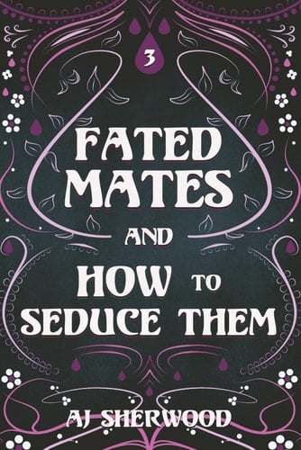 Fated Mates and How to Seduce Them