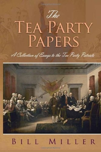 The Tea Party Papers: A Collection of Essays to the Tea Party Patriots