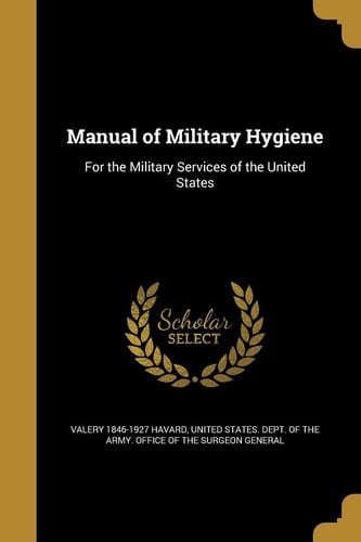 Manual of Military Hygiene For the Military Services of the United States