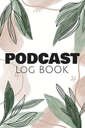 Podcast Log Book: Guided Podcast and Webcast Planner - Gift Idea for Podcasters, Creators for Better Storytelling - Podcast Equipment and Accessory