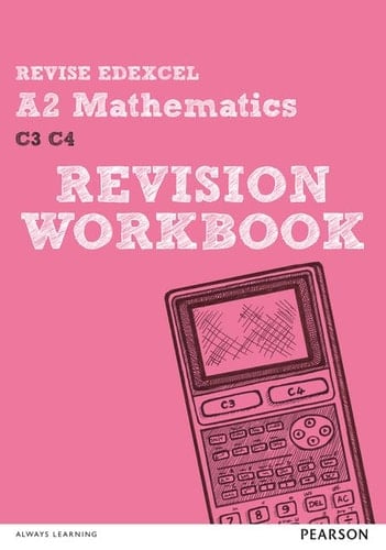 Revise Edexcel A2 Mathematics Revision workbook. C3, C4