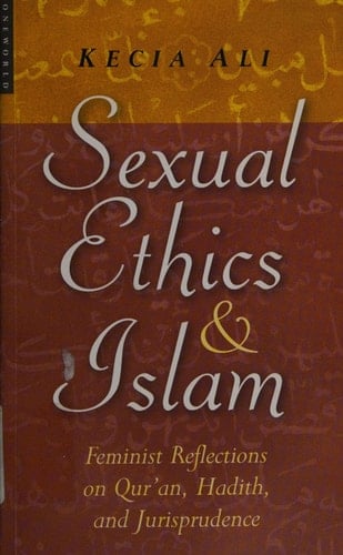 Sexual Ethics And Islam: Feminist Reflections on Qur'an, Hadith, and Jurisprudence