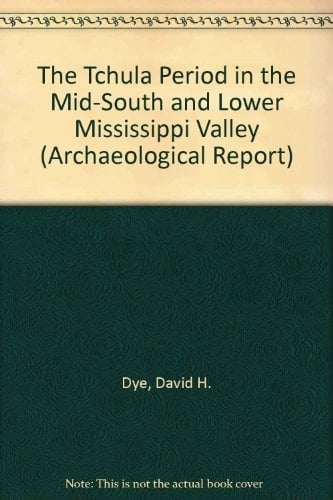 The Tchula Period in the Mid-South and Lower Mississippi Valley (Archaeological Report)