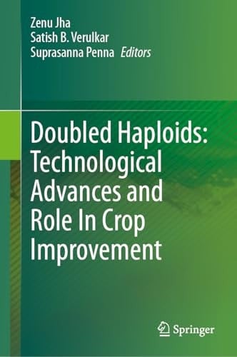 Doubled Haploids: Technological Advances and Role In Crop Improvement