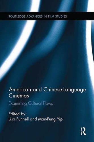 American and Chinese-Language Cinemas Examining Cultural Flows