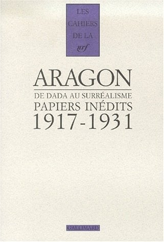 Papiers inédits de Dada au surréalisme, 1917-1931