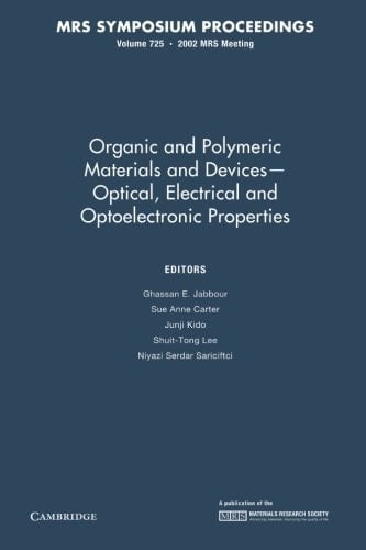 Organic and Polymeric Materials and Devices - Optical, Electrical and Optoelectronic Properties: Volume 725