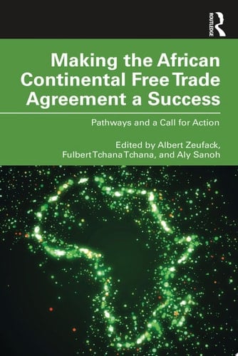 Making the African Continental Free Trade Agreement a Success Pathways and a Call for Action
