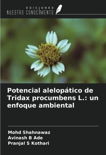 Potencial alelopático de Tridax procumbens L.: un enfoque ambiental (Spanish Edition)