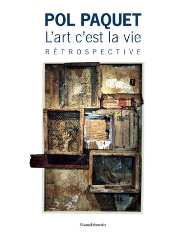 Pol Paquet l'art c'est la vie : rétrospective : au musée de l'Ardenne, au musée Rimbaud, à la médiathèque "Voyelles," Charleville-Mézières, du 23 Octobre 2011 au 29 Janvier 2012
