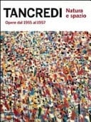 Tancredi natura e spazio : opere dal 1955 al 1957