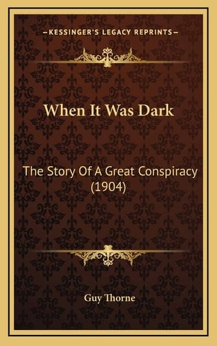 When It Was Dark: The Story Of A Great Conspiracy (1904)