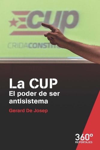 La CUP El poder de ser antisistema