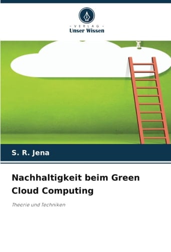 Nachhaltigkeit beim Green Cloud Computing: Theorie und Techniken (German Edition)