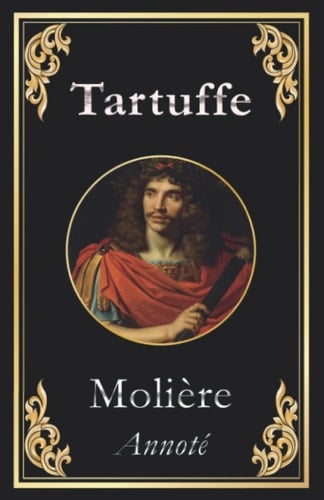 Tartuffe: ou l'Imposteur (édition finale) (French Edition)