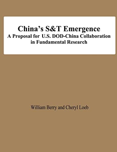 China's S&T Emergence a Proposal for U. S. DOD-China Collaboration in Fundamental Research