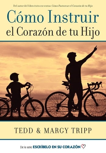 Como Instruir El Corazon de Tu Hijo