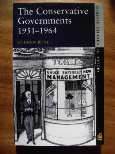 The Conservative Governments, 1951-1964 (Seminar Studies in History)