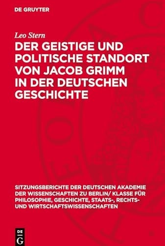 Der Geistige und Politische Standort Von Jacob Grimm in der Deutschen Geschichte