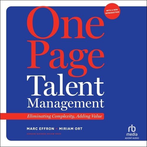 One Page Talent Management, with a New Introduction: Eliminating Complexity, Adding Value