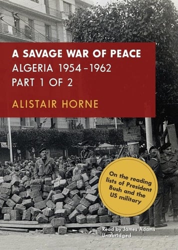 A Savage War of Peace:Algeria 1954-1962