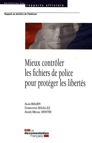 Mieux contrôler les fichiers de police pour protéger les libertés rapport au ministre de l'Intérieur