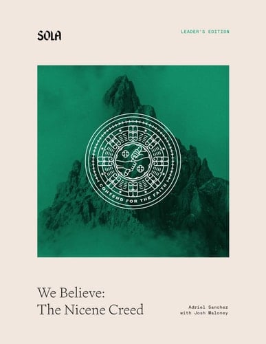We Believe: The Nicene Creed: Leader's Edition