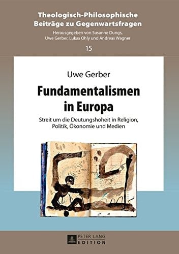 Fundamentalismen in Europa Streit um die Deutungshoheit in Religion, Politik, Ökonomie und Medien
