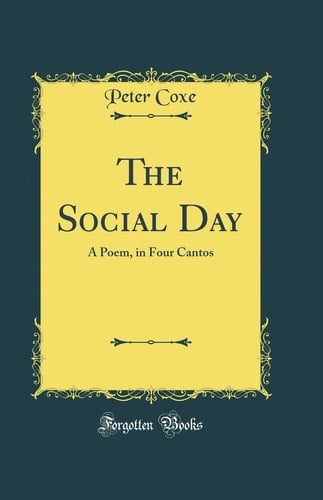 The Social Day A Poem, in Four Cantos (Classic Reprint)