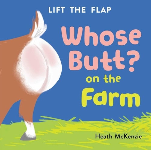 Whose Butt? On the Farm: Lift-the-Flap Board Book