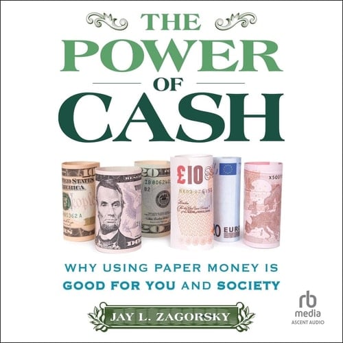 The Power of Cash: Why Using Paper Money is Good for You and Society