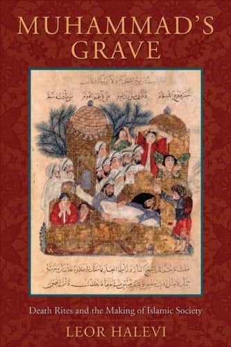 Muhammad's Grave Death Rites and the Making of Islamic Society