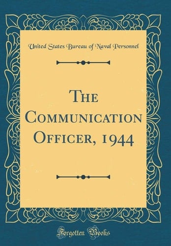 The Communication Officer, 1944 (Classic Reprint)