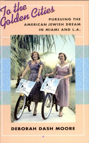 To the Golden Cities Pursuing the American Jewish Dream in Miami and L.A.