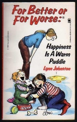 Happiness is a Warm Puddle