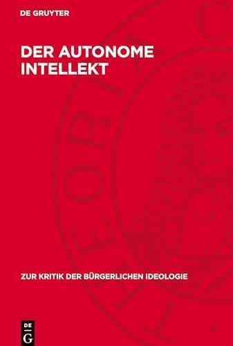 Der Autonome Intellekt Alfred Sohn-Rethels ,,kritische Liquidierung der Materialistischen Dialektik und Erkenntnistheorie