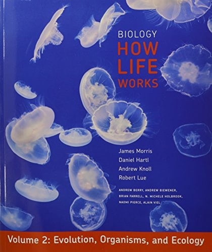 Biology: How Life Works, Volume 2 (Chapters 21-48)