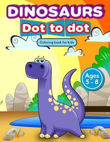 Dinosaurs Dot to Dot. Coloring Book for Kids - Ages 5-8