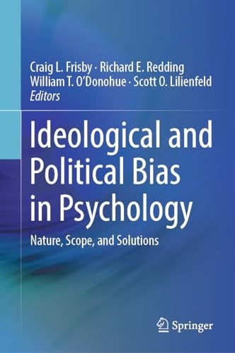 Ideological and Political Bias in Psychology Nature, Scope, and Solutions