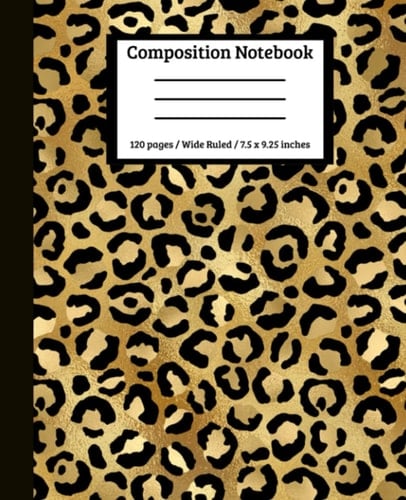 Black Leopard Print Composition Notebook: For Women and Girls | For Work, Business, Office and Home | For Middle School, High School and University | 120 7.5x9.25 Wide Ruled Pages