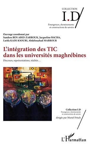 L'intégration des TIC dans les universités maghrébines Discours, représentations, réalités...