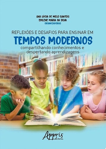 Reflexões e Desafios para Ensinar em Tempos Modernos: Compartilhando Conhecimentos e Despertando Aprendizagens
