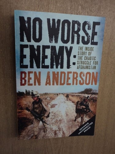 No Worse Enemy: The Inside Story of the Chaotic Struggle for Afghanistan