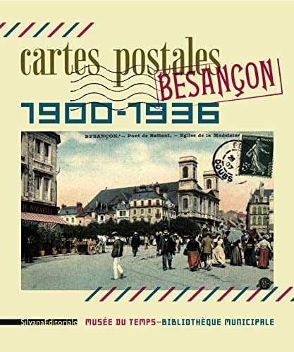 Cartes postales, Besançon, 1900-1936