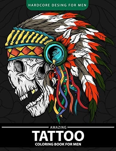 Amazing Tattoo Coloring Book for Men Relaxation and Stress Relief Designs (Adult Coloring Books)