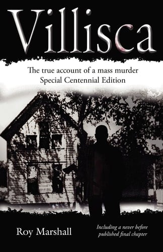 Villisca The True Account of the Unsolved 1912 Mass Murder that Stunned the Nation