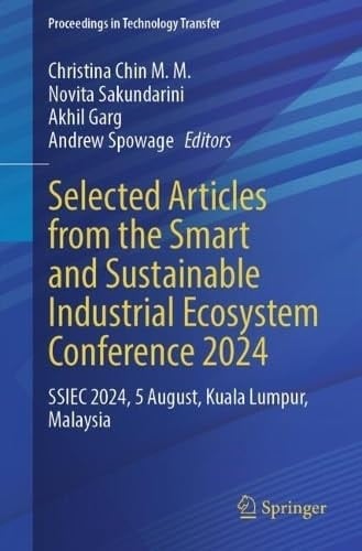 Selected Articles from the Smart and Sustainable Industrial Ecosystem Conference 2024 SSIEC 2024, 5 August, Kuala Lumpur, Malaysia