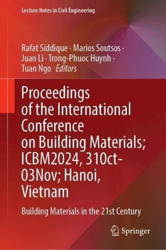 Proceedings of the International Conference on Building Materials (ICBM 2024) 31 October – 03 November, Hanoi, Vietnam Building Materials in the 21st Century