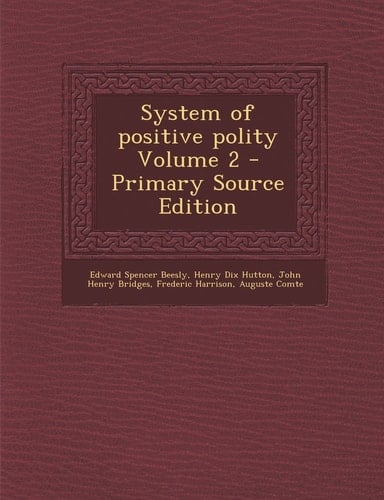 System of Positive Polity Volume 2 - Primary Source Edition