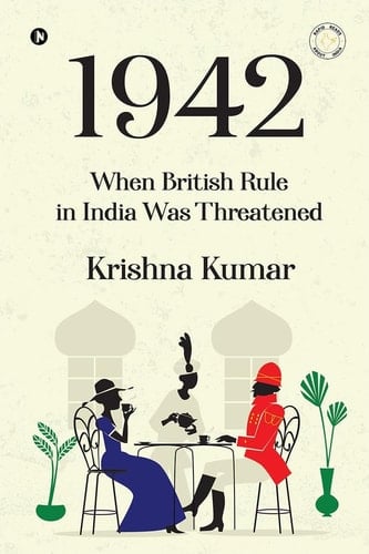 1942 When British Rule in India was Threatened